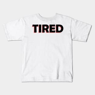 tired Kids T-Shirt